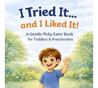 I Tried It... and I Liked It!: A Gentle Picky Eater Book for Toddlers & Preschoolers