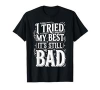 I Tried My Best It's Still Bad |- Camiseta
