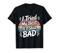 I Tried My Best It's Still Bad - Camiseta