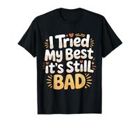 I Tried My Best It's Still Bad Effort Puns Quotes Joke - Camiseta