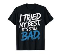 I Tried My Best It's Still Bad Effort Puns Quotes Joke - Camiseta