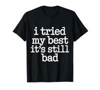 I Tried My Best It's Still Bad Effort Puns Quotes Joke - Camiseta