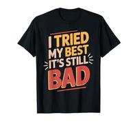 I Tried My Best It's Still Bad Effort Puns Quotes Joke - Camiseta