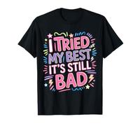 I Tried My Best It's Still Bad Effort Puns Quotes Joke |- Camiseta