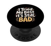 I Tried My Best It's Still Bad Effort Puns Quotes Joke - PopSockets PopGrip Adhesivo