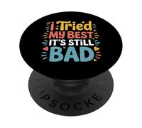 I Tried My Best It's Still Bad Effort Puns Quotes Joke |- PopSockets PopGrip Adhesivo