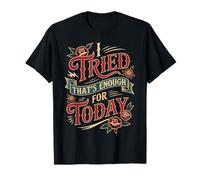 I Tried That's Enough For Today Adulto Cansado - Camiseta