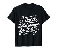I Tried That's Enough For Today Adulto Cansado - Camiseta