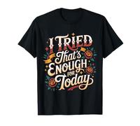 I Tried That's Enough For Today Adulto Cansado - Camiseta