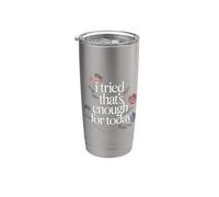 I Tried That's Enough For Today Adulto cansado - Vaso térmico de acero inoxidable de doble pared