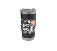I Tried That's Enough For Today Adulto cansado - Vaso térmico de acero inoxidable de doble pared