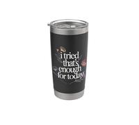 I Tried That's Enough For Today Adulto cansado - Vaso térmico de acero inoxidable de doble pared
