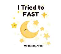 I Tried to Fast: A Cute Reminder of Fasting for Little Muslims