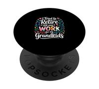 I Tried To Retire But Now I Work For My Grandkids - PopSockets PopGrip Adhesivo