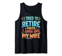 I Tried To Retire But Now I Work For My Wife Camiseta sin Mangas