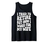 I Tried To Retire But Now I Work For My Wife Camiseta sin Mangas