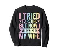 I Tried To Retire But Now I Work For My Wife Sudadera