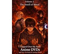 I Tripped Over My Son's Anime DVDs and Now I'm Stuck in Another World: Volume 2: The Smell of Metal