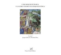 I «Triumphi» di Petrarca e la loro (s)fortuna cinquecentesca (Quaderni della Rassegna)