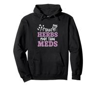 I Trust Herbs More Than Meds Funny Natural Healing Herbolario Sudadera con Capucha