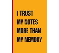 I trust my notes more than my memory: Notebook Journal for Friends and Family