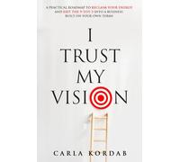 I Trust My Vision: A Practical Roadmap to Reclaim Your Energy and Exit The 9-to-5 into a Business Built on Your Own Terms