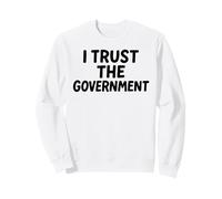 I Trust The Government White Lie Party Funny Sarcástico Humor Sudadera