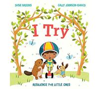 I Try: A new illustrated children’s book for building resilience, confidence and a growth mindset