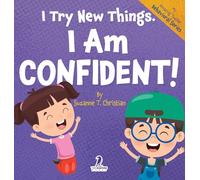 I Try New Things. I Am Confident!: An Affirmation-Themed Pre-K Confidence Book (Ages 2-4) (My Amazing Toddler Behavioral)