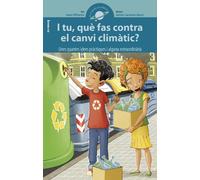 I tu, què fas contra el canvi climàtic?: Unes quantes idees pràctiques i alguna d’extraordinària: 12 (El Club de la Ciència)