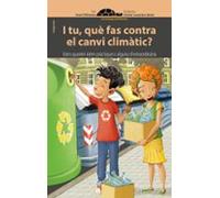 I Tu Que Fas Contra El Canvi Climatic?: Unes Quantes Idees Practiques