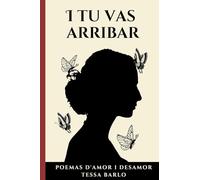 I tu vas arribar: Poemes d'amor i desamor