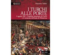 I turchi alle porte. 4 agosto 1716. L'assedio ottomano di Corfù e il miracolo dell'isola di Pellestrina