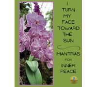 I Turn My Face Toward the Sun; Mantras for Inner Peace: Picture Book for Seniors with Dementia - Alzheimer's Activity for Adults - for Patients in ... Exercise - Parkinson product (NANA'S BOOKS)