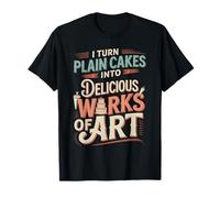 I Turn Plain Cakes Into Delicious Works of Art |- Camiseta
