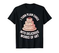 I Turn Plain Cakes Into Delicious Works of Art - Camiseta