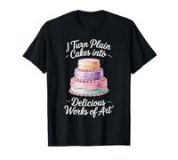 I Turn Plain Cakes Into Delicious Works of Art Camiseta