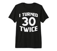 I Turned 30 Twice Sixty 60 Year Old 60th Birthday Party Gift Camiseta Premium