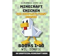 I Turned Into A Minecraft Chicken: The Complete First Season (Books 1-10) (Stuck In Minecraft)