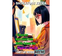 I Turned my Best Friend from Middle-School into a Magical Cyber Girl and Now I Can’t Let Anyone Sully Her