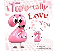 I Two-tally Love You: a One-derful Pun-Filled Counting Book for Little Loves (Pun-Tastic Baby Books)