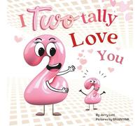 I Two-tally Love You: a One-derful Pun-Filled Counting Book for Little Loves (Pun-tastic Baby Books)