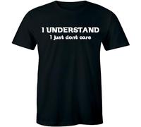 I Understand I Just Don’t Care Shirt Funny Sarcastic Sarcasm Men ' s tee Round Neck Unisex Tops Men's 100% Cotton Short-Sleeve T-Shirts S