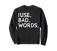 I Use Bad Words Funny Snarky Unfiltered Drinking Party Sudadera
