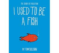 I Used to Be a Fish: The Story of Evolution
