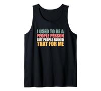 I Used To Be A People Person But People Ruined That For Me Camiseta sin Mangas