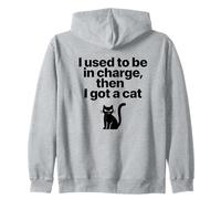 I Used To Be in Charge, Then I Got a Cat - Sarcastic Quote Sudadera con Capucha