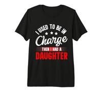 I Used To Be In Charge Then I Had A Daughter Fathers Day Camiseta Premium