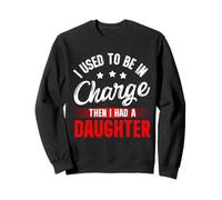 I Used To Be In Charge Then I Had A Daughter Fathers Day Sudadera