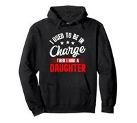I Used To Be In Charge Then I Had A Daughter Fathers Day Sudadera con Capucha